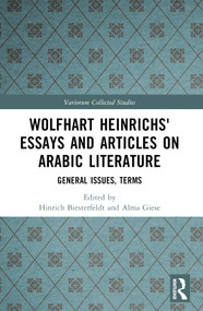 Wolfhart Heinrichs´ Essays and Articles on Arabic Literature (General Issues, Terms) by Hinrich Biesterfeldt, Alma Giese, 9781032046402