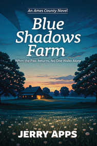 Blue Shadows Farm (When the Past Returns, No One Walks Alone) by Jerry Apps, 9781967311965