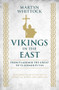 Vikings in the East by Martyn Whittock, 9781785909054