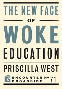 The New Face of Woke Education by Priscilla West, 9781641774918