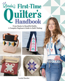 Lorelai's First-Time Quilter's Handbook (From Basics to Beautiful Quilts-A Complete Beginner's Guide to Quilt Making) by Lorelai Kuecker, 9781639811441
