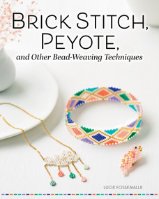 Brick Stitch, Peyote, and Other Bead-Weaving Techniques by Lucie Fossemalle, 9781497105850