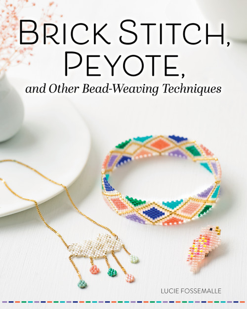 Brick Stitch, Peyote, and Other Bead-Weaving Techniques by Lucie Fossemalle, 9781497105850