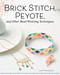Brick Stitch, Peyote, and Other Bead-Weaving Techniques by Lucie Fossemalle, 9781497105850