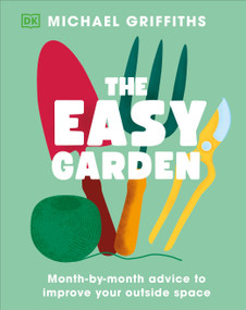 The Easy Garden (Month-by-Month Advice to Improve Your Outside Space) by Michael Griffiths, 9798217308187