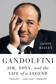 Gandolfini (Jim, Tony, and the Life of a Legend) - 9781419767708 by Jason Bailey, 9781419767708