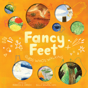 Fancy Feet (Guess Who's Walking (The Nature Riddles and Rhymes Series)) by Rebecca E. Hirsch, Sally Soweol Han, 9781419769269