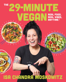 The 29-Minute Vegan (Real Food, Real Vibes, Anytime) by Isa Chandra Moskowitz, 9781419770128