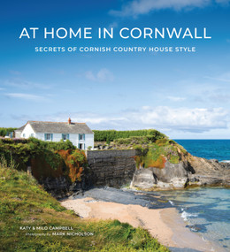 At Home In Cornwall (Secrets of Cornish Country House Style) by Katy Campbell, Milo Campbell, Mark Nicholson, 9781419773815