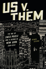Us v. Them (The Age of Indie Music and a Decade in New York (2004-2014)) by Ronen Givony, 9781419775260