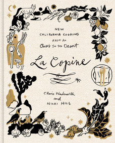 La Copine (New California Cooking from an Oasis in the Desert) by Claire Wadsworth, Nikki Hill, Ben Mims, 9781419778223