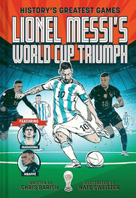 Lionel Messi's World Cup Triumph ((History's Greatest Games #1)) by Chris Barish, Nate Sweitzer, 9781419779398