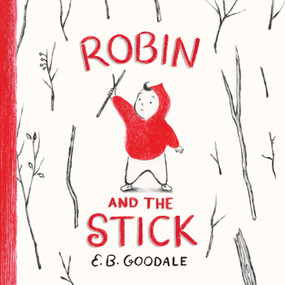 Robin and the Stick (A Picture Book) by E. B. Goodale, 9781419780837