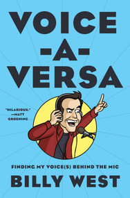 Voice-A-Versa (Finding My Voice(s) Behind the Mic) by Billy West, 9781419780899