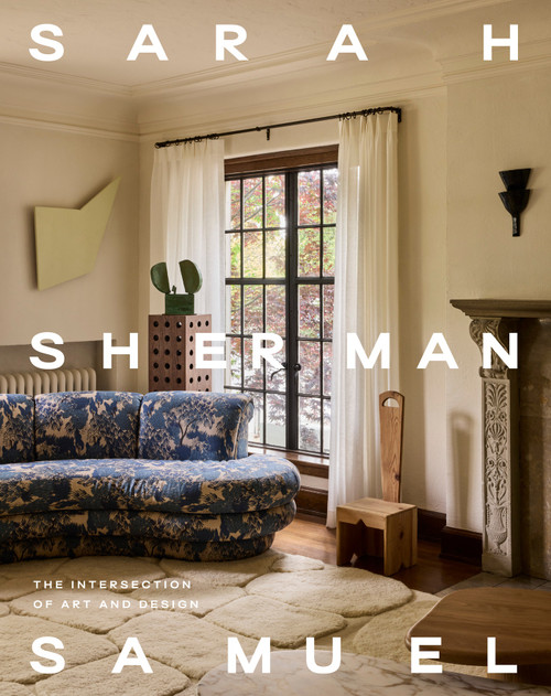Sarah Sherman Samuel (The Intersection of Art and Design) by Sarah Sherman Samuel, Nicole Franzen, Joseph Bradshaw, Daniel Peter, Laure Joliet, 9781419781063