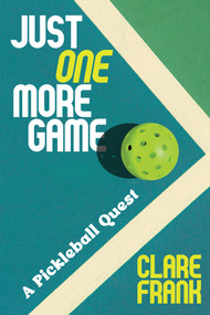 Just One More Game (A Pickleball Quest) by Clare Frank, 9781419782862
