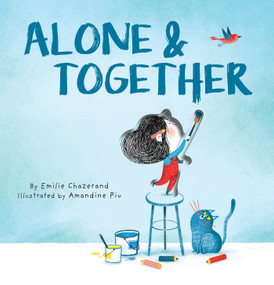 Alone & Together by Émilie Chazerand, Amandine Piu, 9781419783043