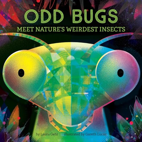 Odd Bugs (A Curious Critters Board Book) (Meet Nature's Weirdest Insects) by Laura Gehl, Gareth Lucas, 9781419783050