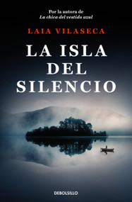 La isla del silencio / Isle of Silence (Spanish Edition) by Laia Vilaseca, 9788466379977