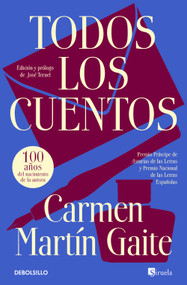 Todos los cuentos / Complete Stories (Spanish Edition) by Carmen Martín Gaite, 9788466381826