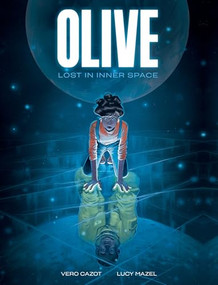 Olive: Lost in Inner Space (A Graphic Novel) by Vero Cazot, Lucy Mazel, 9781419788277