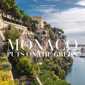 Monaco Puts on the Green (An Insider's Tour of Monaco's Remarkable Gardens) by Jean-Baptiste Leroux, Mic Chamblas-Ploton, 9781419790614