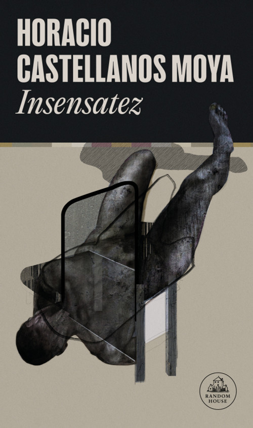 Insensatez / Foolishness (Spanish Edition) by Horacio Castellanos Moya, 9788439744962
