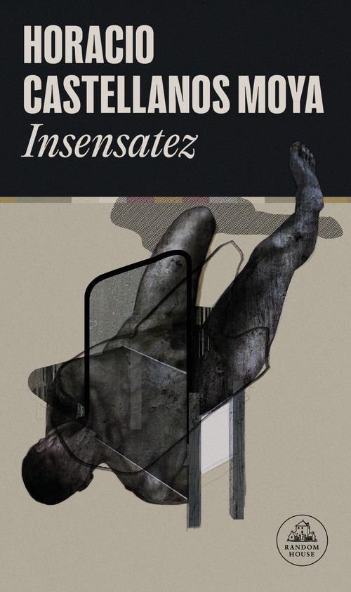 Insensatez / Foolishness (Spanish Edition) by Horacio Castellanos Moya, 9788439744962