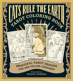 Cats Rule the Earth Tarot Coloring Book (Beautiful Tarot Designs for the Feline-Obsessed) by Catherine Davidson, Thiago Corrêa, 9781419792137