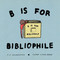 B Is For Bibliophile by O.E. Zelmanovich, Lauren Simkin Berke, 9781592704323