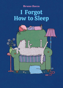 I Forgot How to Sleep (A Bedtime Story) by Bruno Zocca, 9781592704835