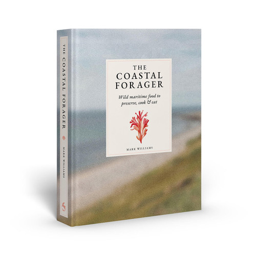 The Coastal Forager (A Guide to the Edible Opportunities of Our Amazing Coastlines) by Mark L. Williams, Sofia Iva, Charles Emerson, 9781837760725