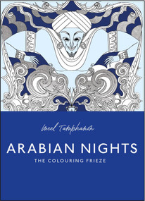 The Arabian Nights (A Contemporary Coloring Frieze) by Meel Tamphanon, 9781837760992