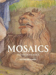 Mosaics and Micromosaics (Art, Craft and Identities) by Alice Minter, Simona Valeriani, 9781838510459
