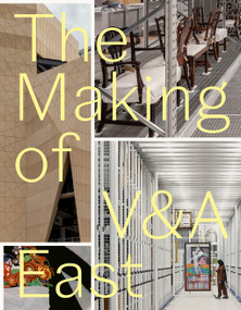 The Making of V&A East by Tim Reeve, 9781838510480