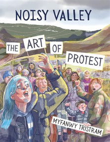 Noisy Valley (The Art of Protest) by Myfanwy Tristram, 9781914224430