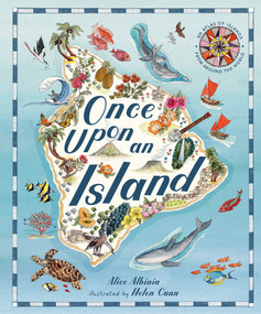 Once Upon An Island (An Atlas of Islands from around the World) by Alice Albinia, Helen Cann, 9781917366106