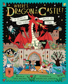 Where's Dragon in His Castle? (A Search and Find Back in Time) by David MacPhail, Mariana Ruiz Johnson, 9781917366977