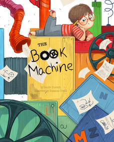 The Book Machine (A Story About the Magic of Books) by Laurie Duersch, Susanna Covelli, 9798893960488