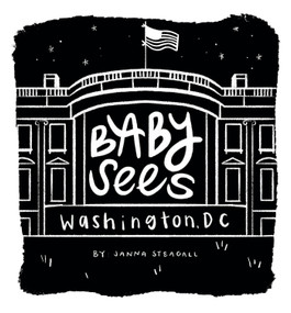 Baby Sees Washington, DC (A High-Contrast Board Book for Babies) by Janna Steagall, 9798893961072