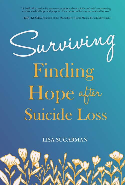 Surviving (Finding Hope After Suicide Loss) by Lisa Sugarman, 9798893961331
