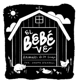 El bebé ve animales de granja (Un libro de cartón de alto contraste para bebés) (Spanish Edition) by Janna Steagall, 9798893961461