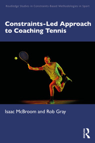 Constraints-Led Approach to Coaching Tennis by Isaac McBroom, Rob Gray, 9781041076421