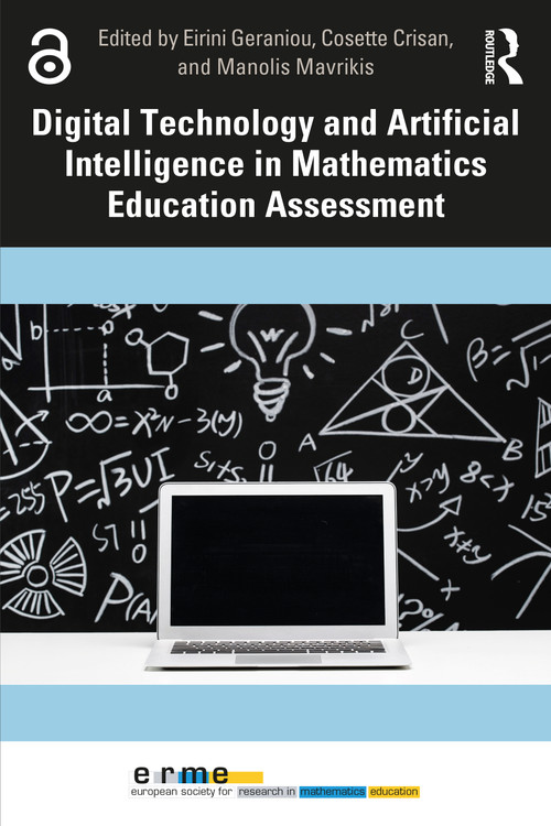 Digital Technology and Artificial Intelligence in Mathematics Education Assessment by Eirini Geraniou, Cosette Crisan, Manolis Mavrikis, 9781032876528