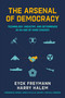 The Arsenal of Democracy (Technology, Industry, and Deterrence in an Age of Hard Choices) by Niall Ferguson, Harry Halem, Eyck Freymann, James Ellis Jr., 9780817926854