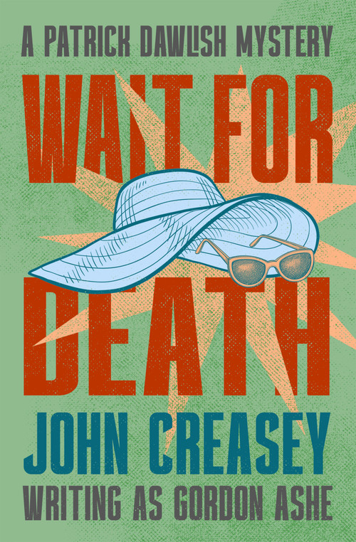 Wait for Death by John Creasey, 9781504098724