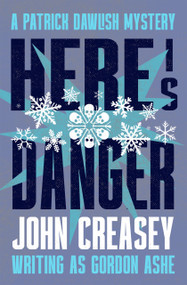 Here is Danger by John Creasey, John Creasey, 9781504098779
