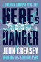 Here is Danger by John Creasey, John Creasey, 9781504098779