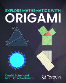 Explore Mathematics with Origami by Marc Kirschenbaum, Daniel Scher, 9781911093404