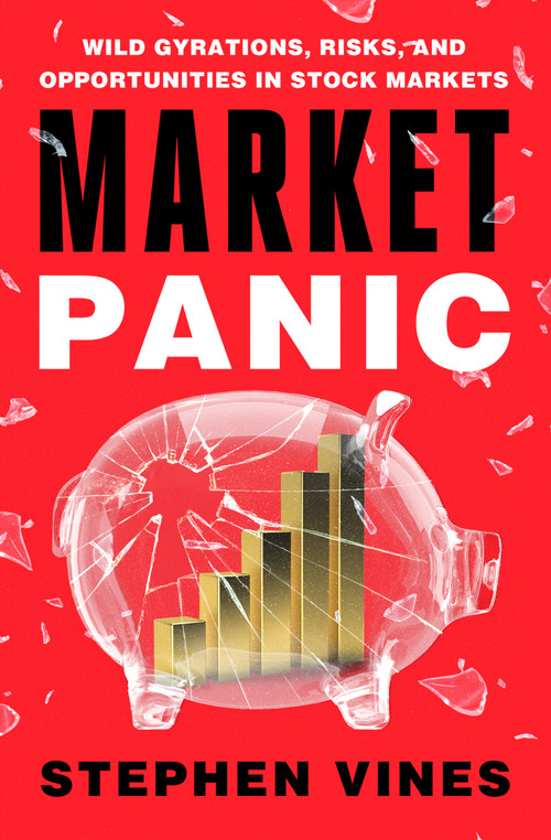 Market Panic (Wild Gyrations, Risks, and Opportunities in Stock Markets) by Stephen Vines, 9798337202099